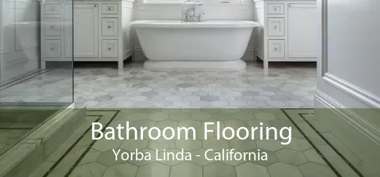 Bathroom Flooring Yorba Linda - California