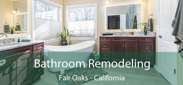 Bathroom Remodeling Fair Oaks - California