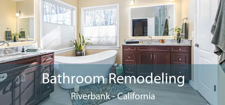 Bathroom Remodeling Riverbank - California