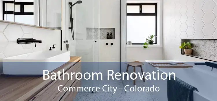 Bathroom Renovation Commerce City - Colorado