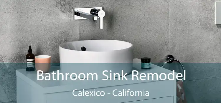 Bathroom Sink Remodel Calexico - California