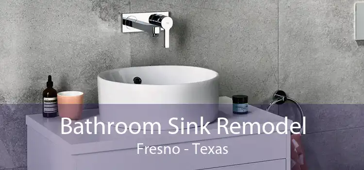 Bathroom Sink Remodel Fresno - Texas