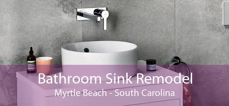 Bathroom Sink Remodel Myrtle Beach - South Carolina