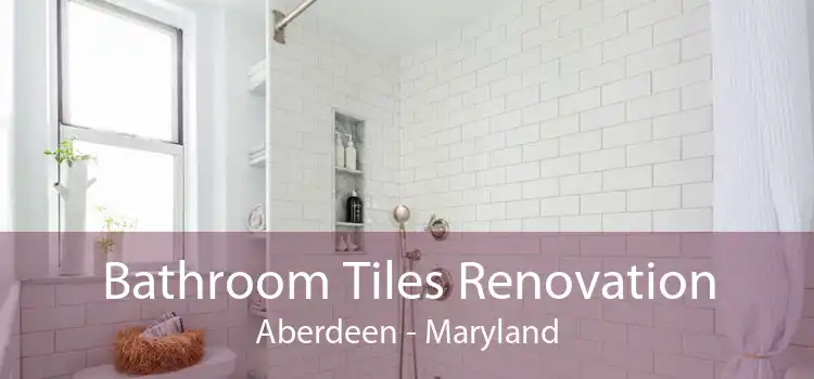 Bathroom Tiles Renovation Aberdeen - Maryland