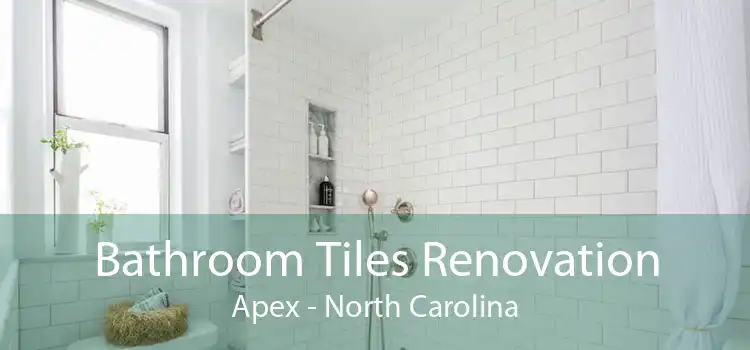 Bathroom Tiles Renovation Apex - North Carolina