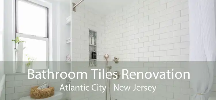 Bathroom Tiles Renovation Atlantic City - New Jersey