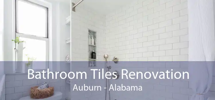 Bathroom Tiles Renovation Auburn - Alabama