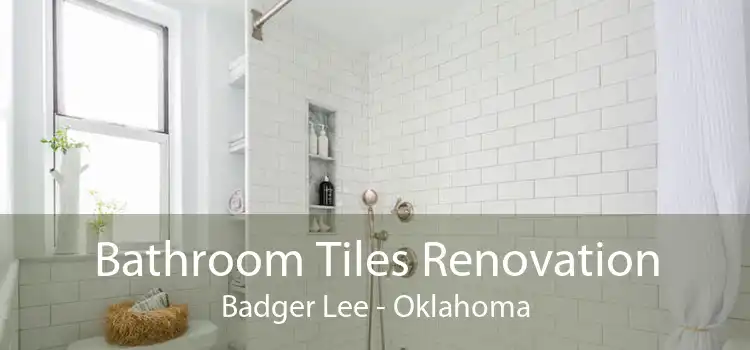 Bathroom Tiles Renovation Badger Lee - Oklahoma