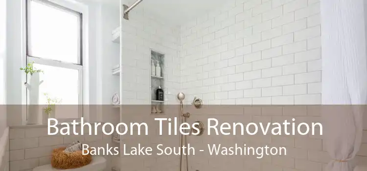 Bathroom Tiles Renovation Banks Lake South - Washington