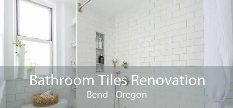 Bathroom Tiles Renovation Bend - Oregon