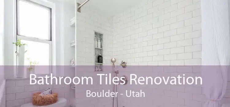 Bathroom Tiles Renovation Boulder - Utah