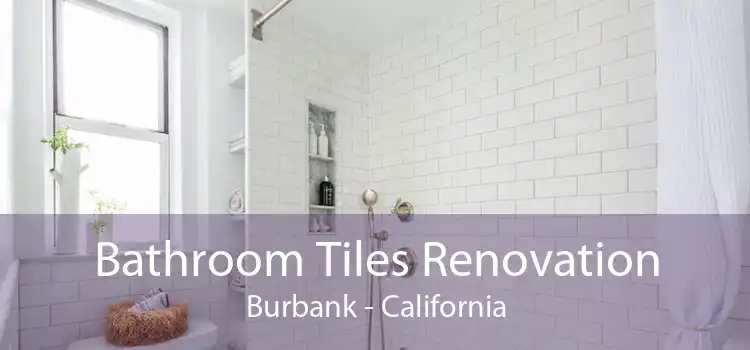 Bathroom Tiles Renovation Burbank - California