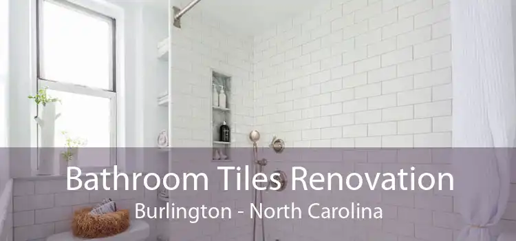 Bathroom Tiles Renovation Burlington - North Carolina