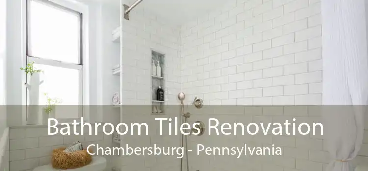 Bathroom Tiles Renovation Chambersburg - Pennsylvania