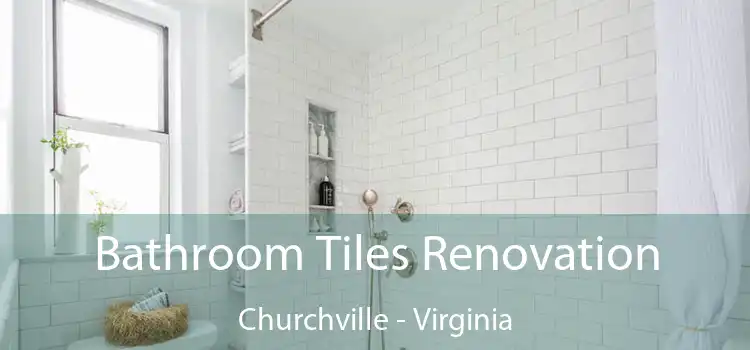 Bathroom Tiles Renovation Churchville - Virginia