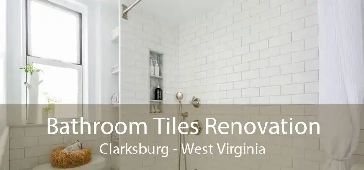 Bathroom Tiles Renovation Clarksburg - West Virginia