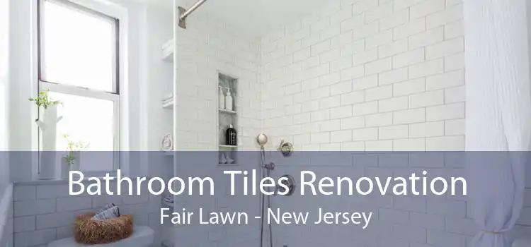 Bathroom Tiles Renovation Fair Lawn - New Jersey