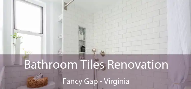 Bathroom Tiles Renovation Fancy Gap - Virginia