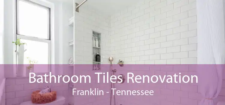 Bathroom Tiles Renovation Franklin - Tennessee