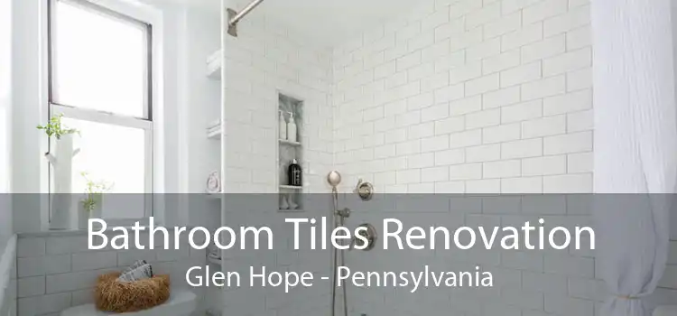 Bathroom Tiles Renovation Glen Hope - Pennsylvania