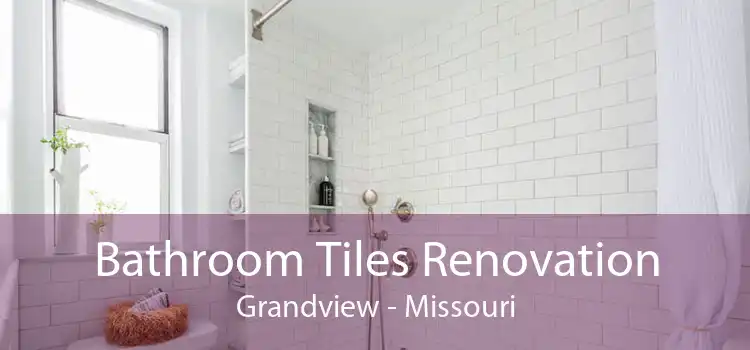 Bathroom Tiles Renovation Grandview - Missouri