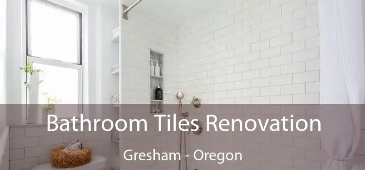 Bathroom Tiles Renovation Gresham - Oregon