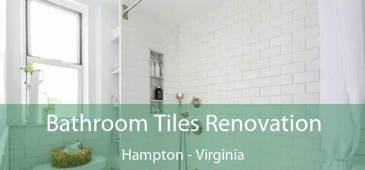 Bathroom Tiles Renovation Hampton - Virginia