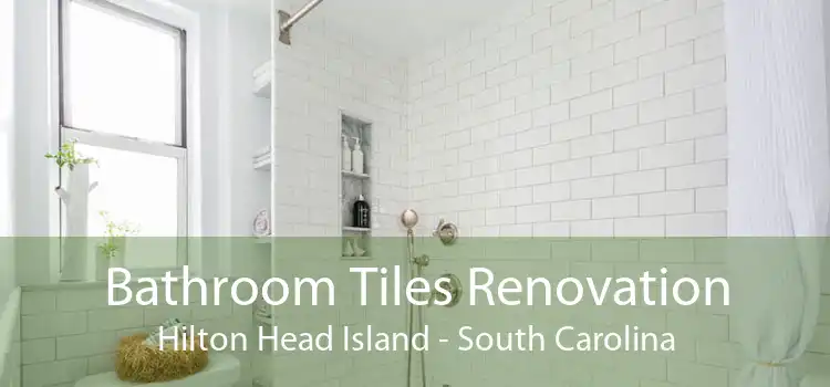 Bathroom Tiles Renovation Hilton Head Island - South Carolina