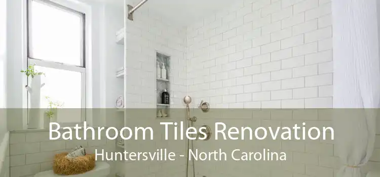 Bathroom Tiles Renovation Huntersville - North Carolina