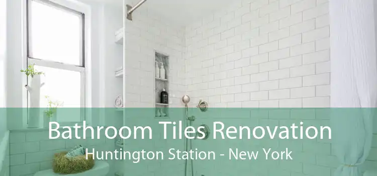 Bathroom Tiles Renovation Huntington Station - New York