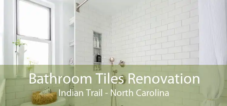 Bathroom Tiles Renovation Indian Trail - North Carolina