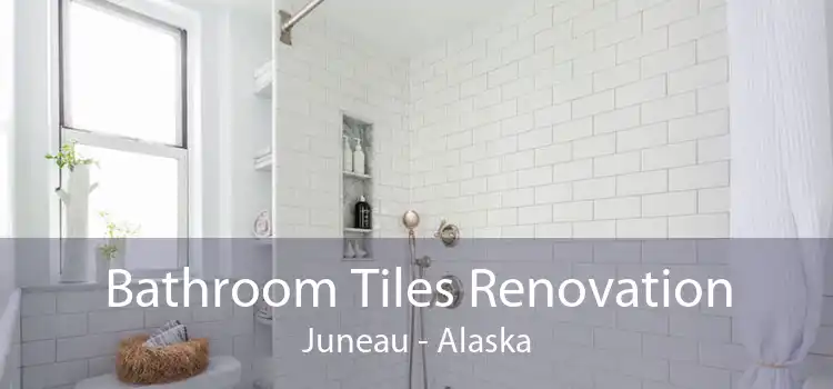 Bathroom Tiles Renovation Juneau - Alaska