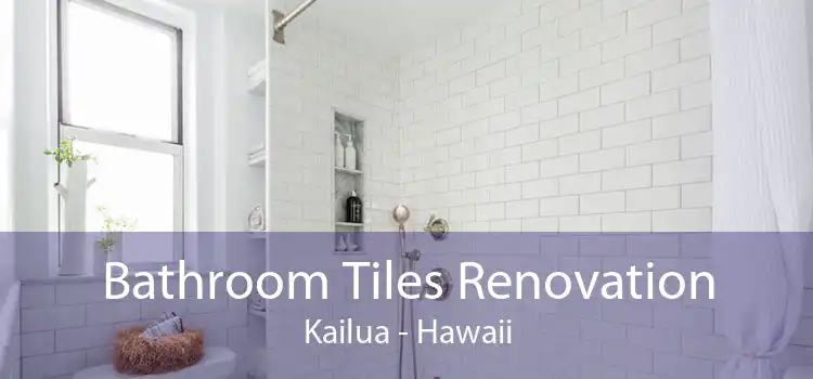 Bathroom Tiles Renovation Kailua - Hawaii