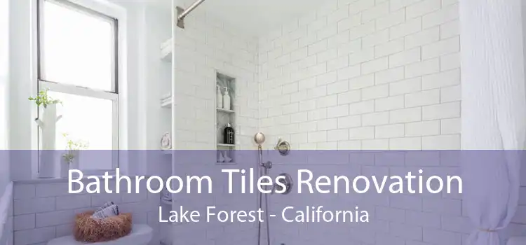 Bathroom Tiles Renovation Lake Forest - California