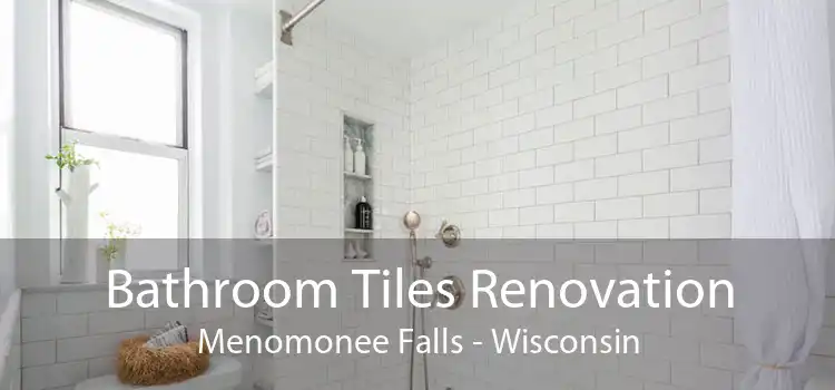 Bathroom Tiles Renovation Menomonee Falls - Wisconsin