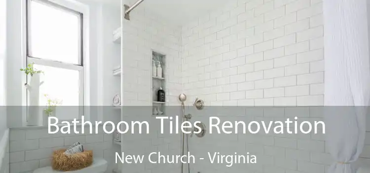 Bathroom Tiles Renovation New Church - Virginia