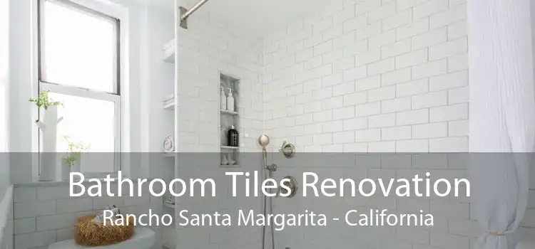 Bathroom Tiles Renovation Rancho Santa Margarita - California