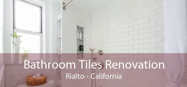 Bathroom Tiles Renovation Rialto - California