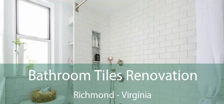 Bathroom Tiles Renovation Richmond - Virginia