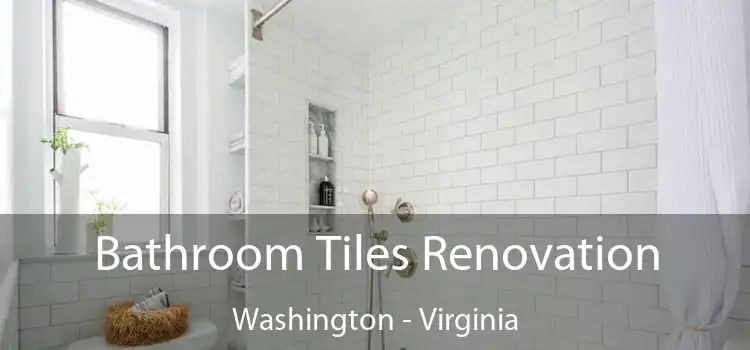 Bathroom Tiles Renovation Washington - Virginia