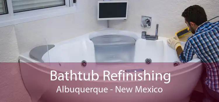 Bathtub Refinishing Albuquerque - New Mexico