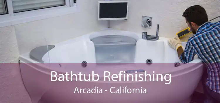 Bathtub Refinishing Arcadia - California