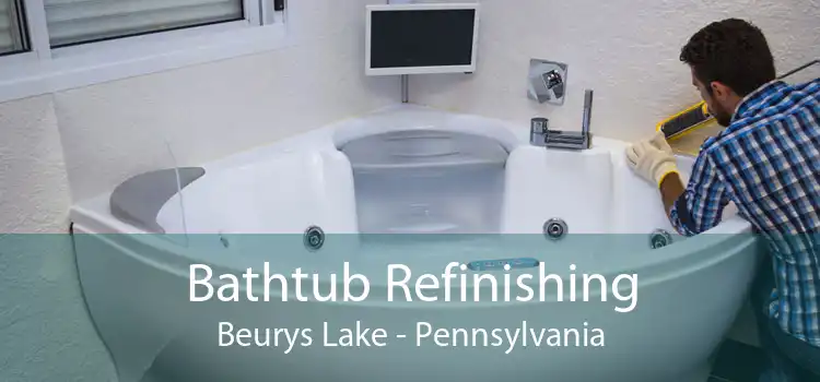 Bathtub Refinishing Beurys Lake - Pennsylvania