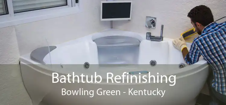 Bathtub Refinishing Bowling Green - Kentucky