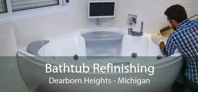 Bathtub Refinishing Dearborn Heights - Michigan