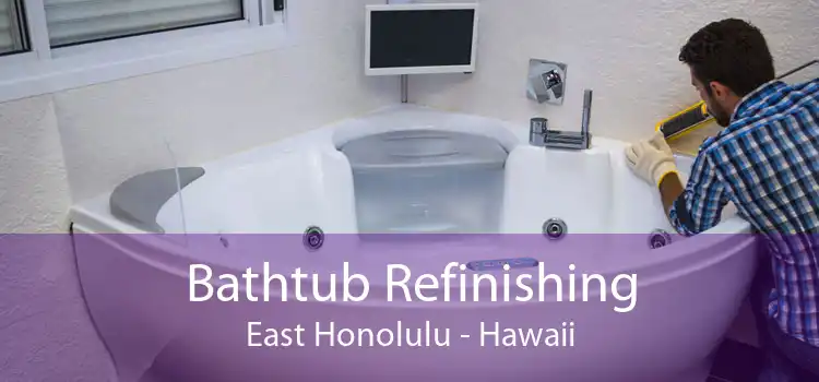 Bathtub Refinishing East Honolulu - Hawaii