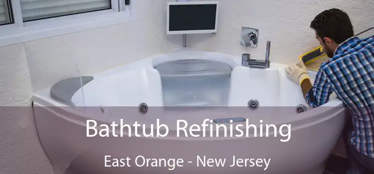 Bathtub Refinishing East Orange - New Jersey