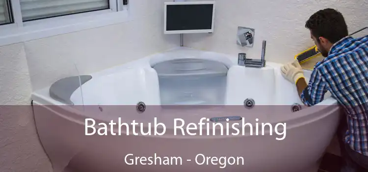 Bathtub Refinishing Gresham - Oregon