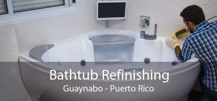 Bathtub Refinishing Guaynabo - Puerto Rico