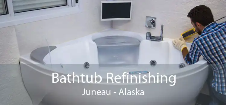 Bathtub Refinishing Juneau - Alaska